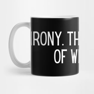 IRONY. The opposite of wrinkly Mug